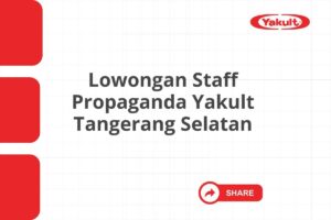 Lowongan Staff Propaganda Yakult Tangerang Selatan Tahun 2025 (Resmi)