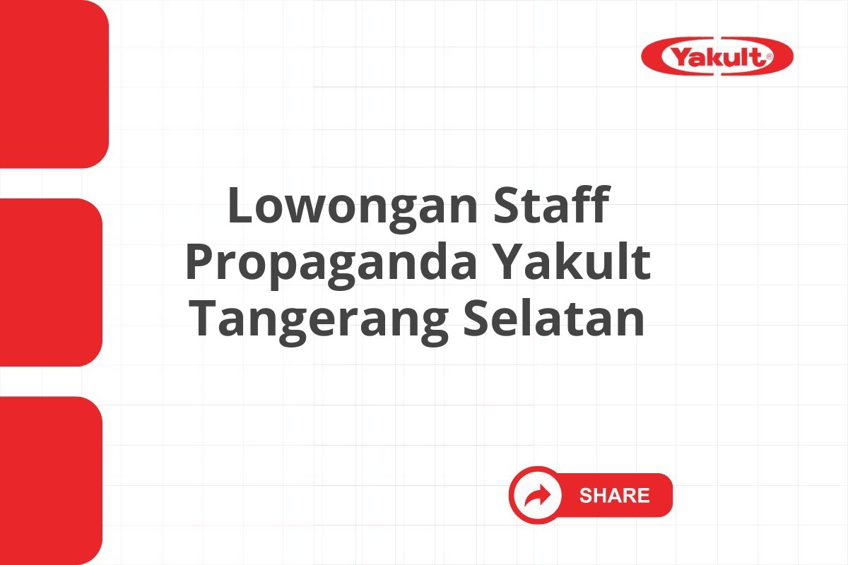Lowongan Staff Propaganda Yakult Tangerang Selatan Tahun 2025 (Resmi)