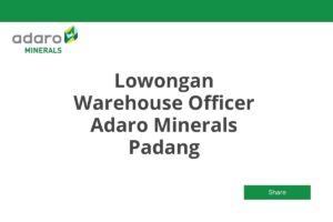 Lowongan Warehouse Officer Adaro Minerals Padang Tahun 2025 (Apply Now)