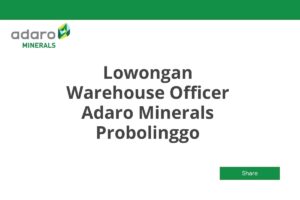 Lowongan Warehouse Officer Adaro Minerals Probolinggo Tahun 2025 (Apply Now)
