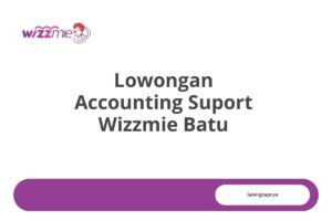 Lowongan Accounting Suport Wizzmie Batu Tahun 2025 (Apply Now)
