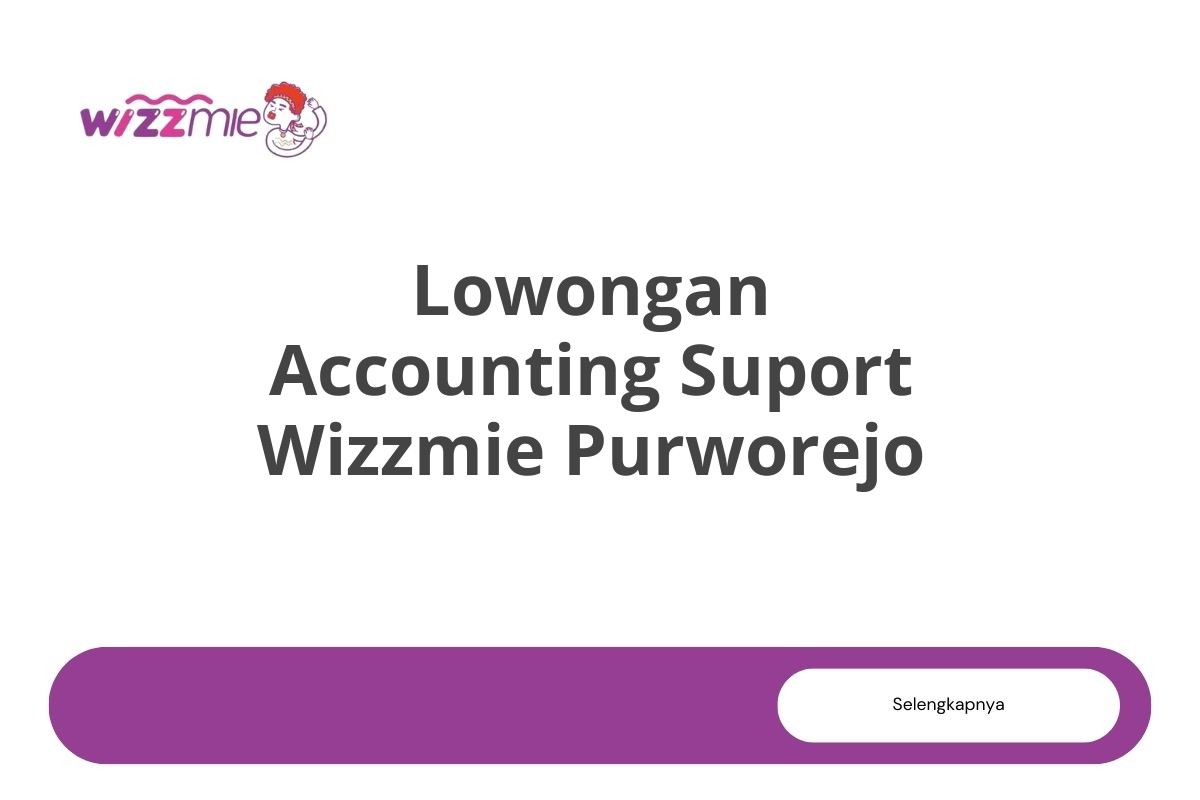 Lowongan Accounting Suport Wizzmie Purworejo Tahun 2025