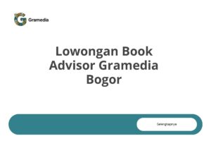 Lowongan Book Advisor Gramedia Bogor Tahun 2025