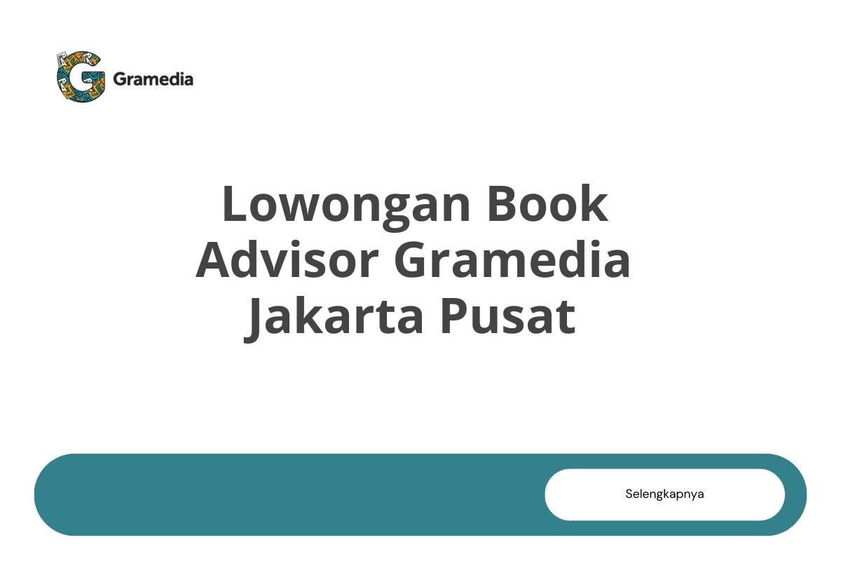 Lowongan Book Advisor Gramedia Jakarta Pusat Tahun 2025 (Lamar Sekarang)