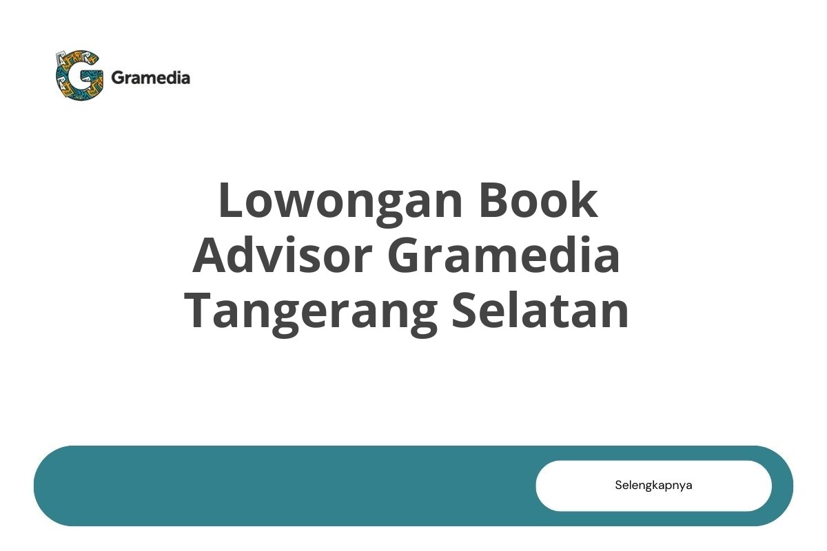Lowongan Book Advisor Gramedia Tangerang Selatan Tahun 2025 (Resmi)