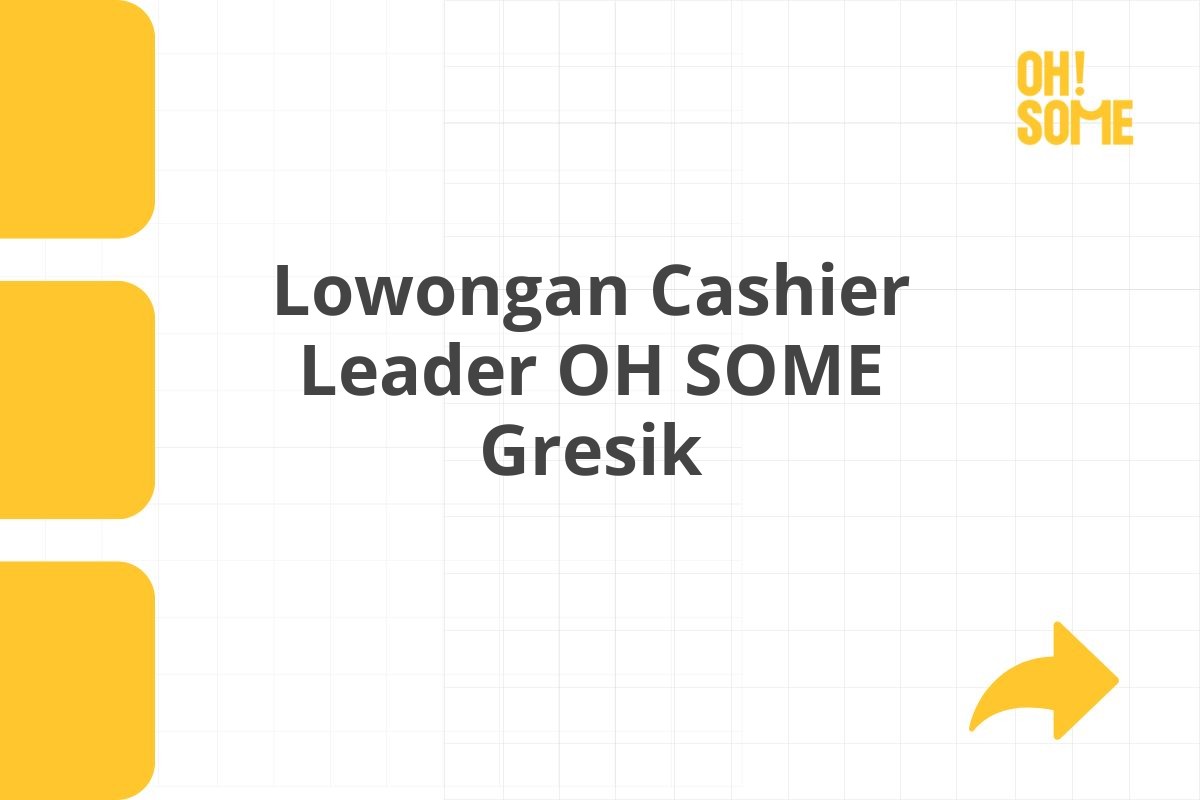 Lowongan Cashier Leader OH SOME Gresik Tahun 2025
