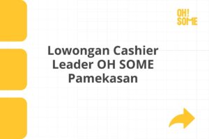 Lowongan Cashier Leader OH SOME Pamekasan Tahun 2025