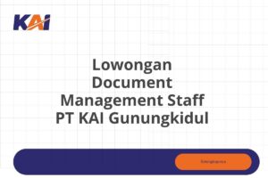 Lowongan Document Management Staff PT KAI Gunungkidul Tahun 2025 (Lamar Sekarang)