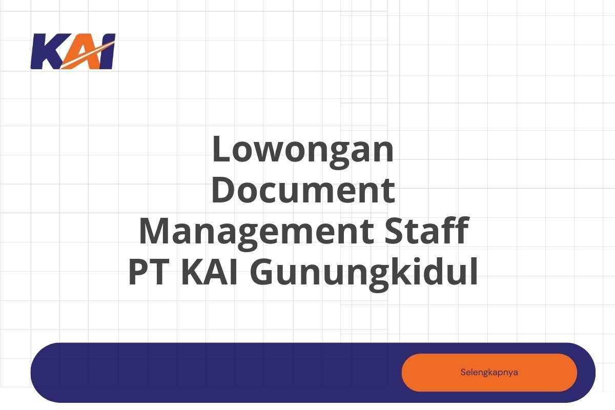 Lowongan Document Management Staff PT KAI Gunungkidul Tahun 2025 (Lamar Sekarang)