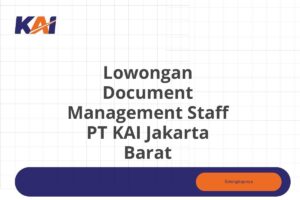 Lowongan Document Management Staff PT KAI Jakarta Barat Tahun 2025 (Resmi)