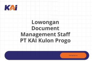 Lowongan Document Management Staff PT KAI Kulon Progo Tahun 2025 (Apply Now)