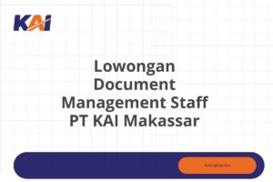 Lowongan Document Management Staff PT KAI Makassar Tahun 2025 (Resmi)