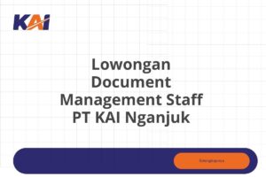 Lowongan Document Management Staff PT KAI Nganjuk Tahun 2025 (Resmi)