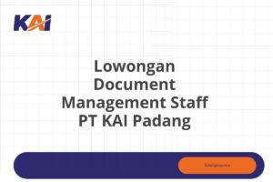Lowongan Document Management Staff PT KAI Padang Tahun 2025 (Apply Now)