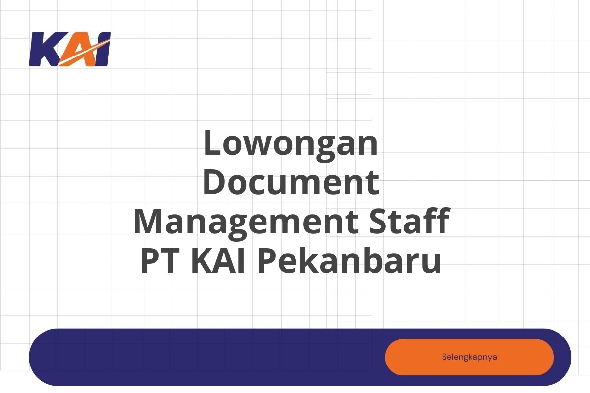 Lowongan Document Management Staff PT KAI Pekanbaru Tahun 2025 (Apply Now)