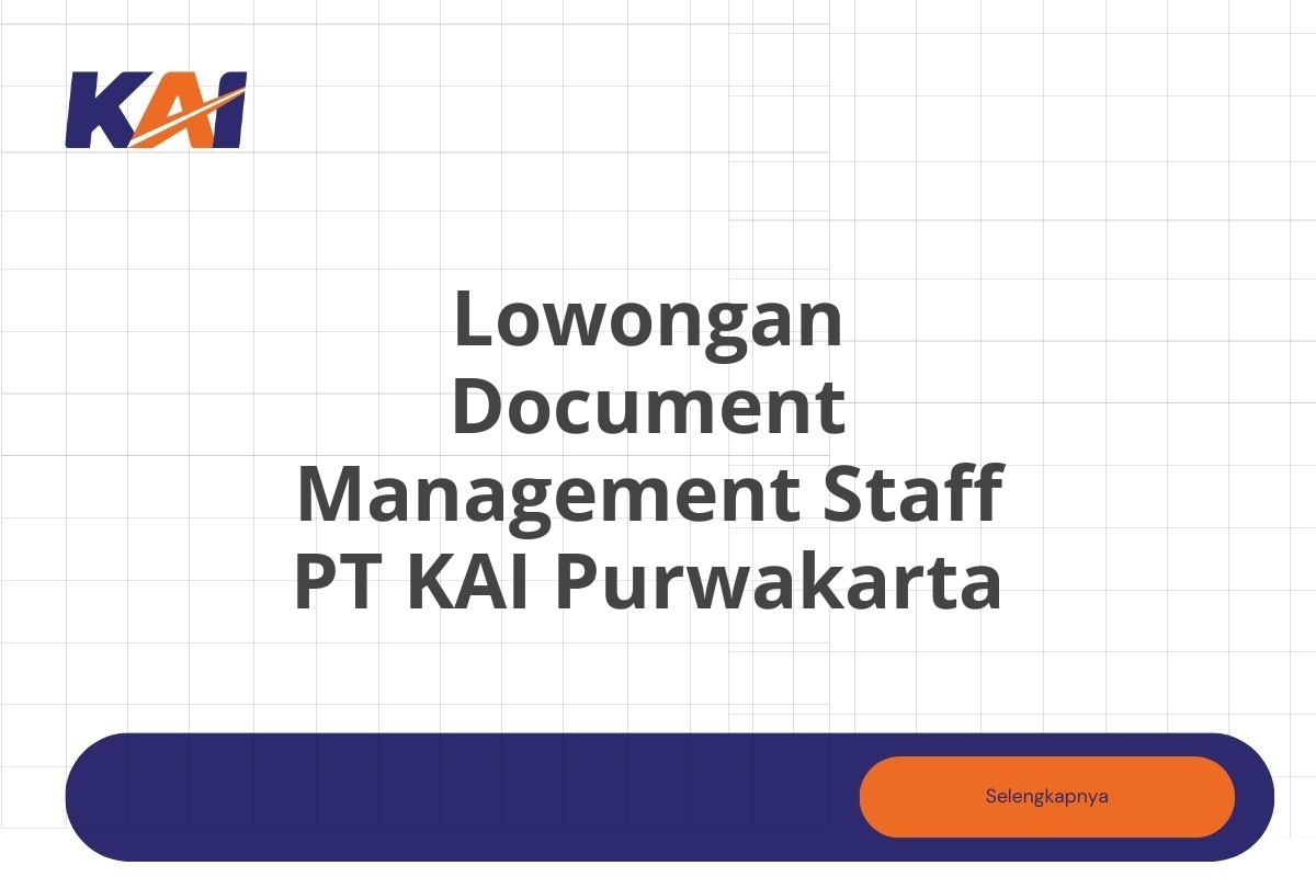Lowongan Document Management Staff PT KAI Purwakarta Tahun 2025 (Lamar Sekarang)