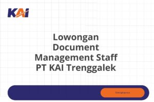 Lowongan Document Management Staff PT KAI Trenggalek Tahun 2025