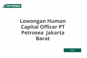 Lowongan Human Capital Officer PT Petrosea  Jakarta Barat Tahun 2025 (Resmi)