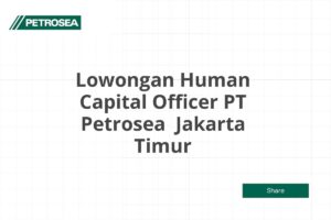 Lowongan Human Capital Officer PT Petrosea  Jakarta Timur Tahun 2025 (Lamar Sekarang)