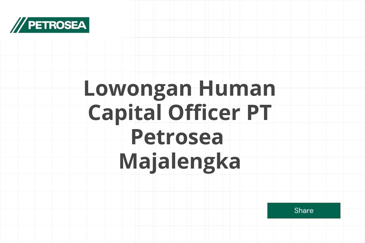 Lowongan Human Capital Officer PT Petrosea  Majalengka Tahun 2025 (Lamar Sekarang)