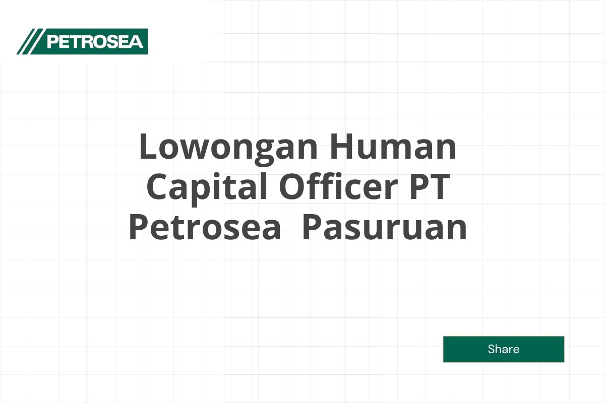 Lowongan Human Capital Officer PT Petrosea  Pasuruan Tahun 2025 (Resmi)