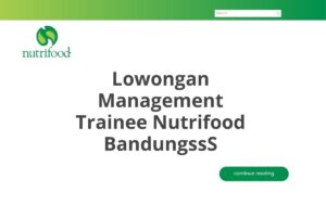 Lowongan Management Trainee Nutrifood BandungssS Tahun 2025 (Apply Now)