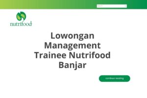 Lowongan Management Trainee Nutrifood Banjar Tahun 2025 (Resmi)