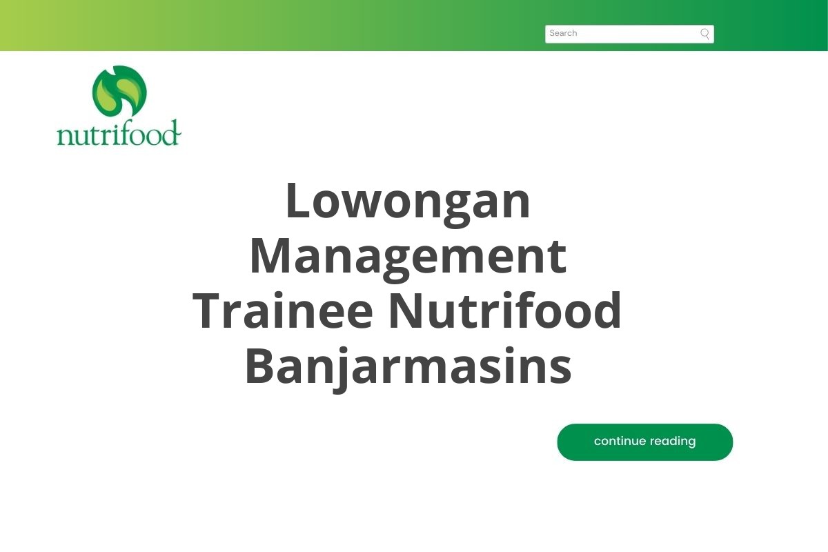 Lowongan Management Trainee Nutrifood Banjarmasins Tahun 2025 (Lamar Sekarang)