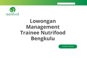 Lowongan Management Trainee Nutrifood Bengkulu Tahun 2025 (Resmi)