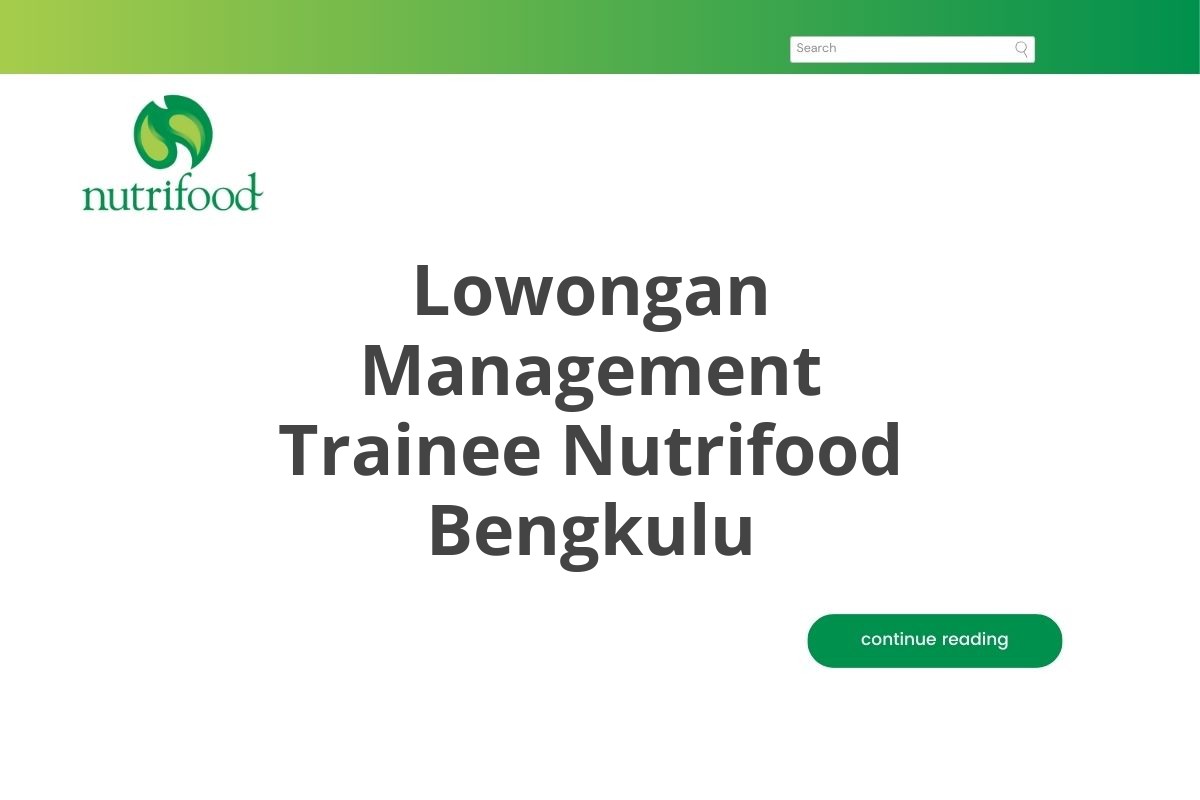 Lowongan Management Trainee Nutrifood Bengkulu Tahun 2025 (Resmi)