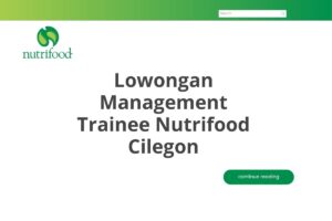 Lowongan Management Trainee Nutrifood Cilegon Tahun 2025 (Lamar Sekarang)
