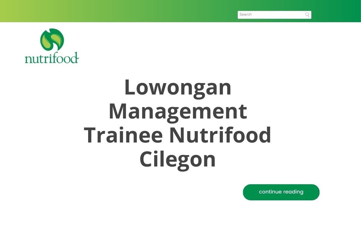 Lowongan Management Trainee Nutrifood Cilegon Tahun 2025 (Lamar Sekarang)