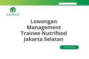 Lowongan Management Trainee Nutrifood Jakarta Selatan Tahun 2025 (Apply Now)