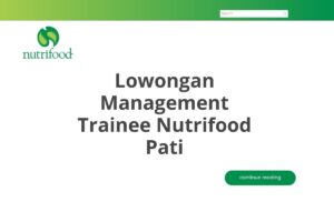 Lowongan Management Trainee Nutrifood Pati Tahun 2025 (Apply Now)