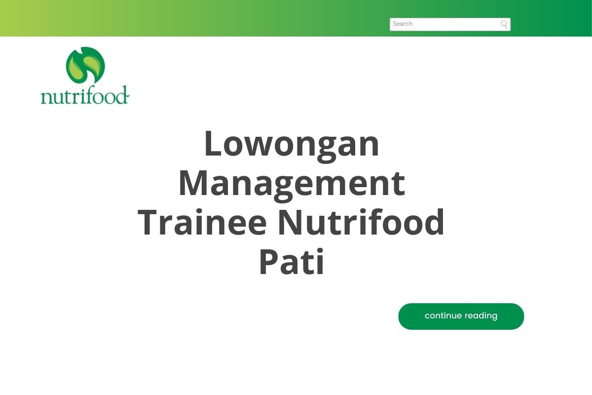 Lowongan Management Trainee Nutrifood Pati Tahun 2025 (Apply Now)