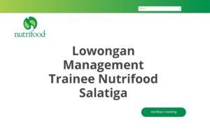 Lowongan Management Trainee Nutrifood Salatiga Tahun 2025 (Apply Now)