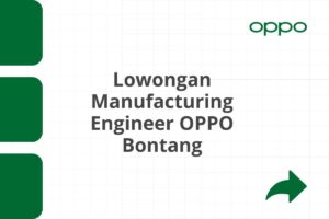 Lowongan Manufacturing Engineer OPPO Bontang Tahun 2025
