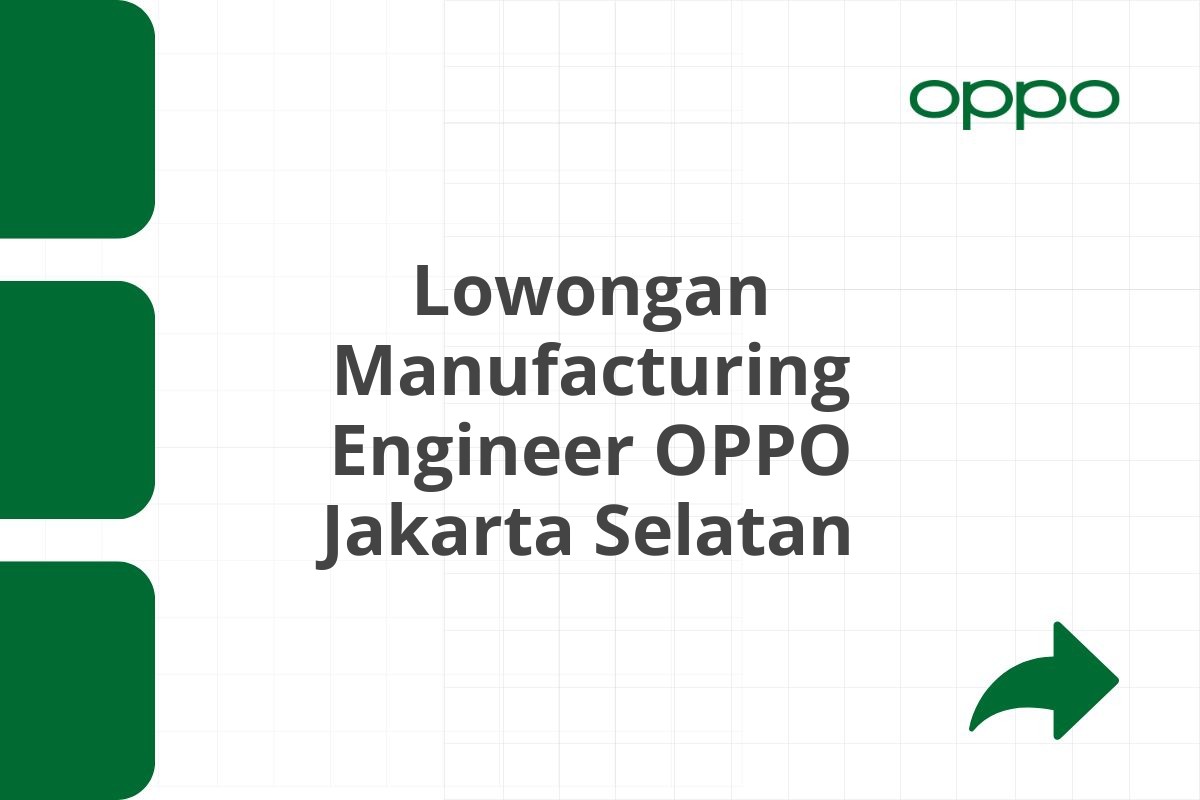 Lowongan Manufacturing Engineer OPPO Jakarta Selatan Tahun 2025 (Lamar Sekarang)