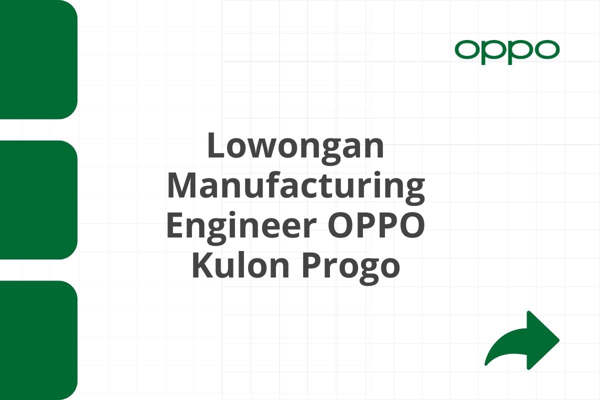 Lowongan Manufacturing Engineer OPPO Kulon Progo Tahun 2025 (Apply Now)