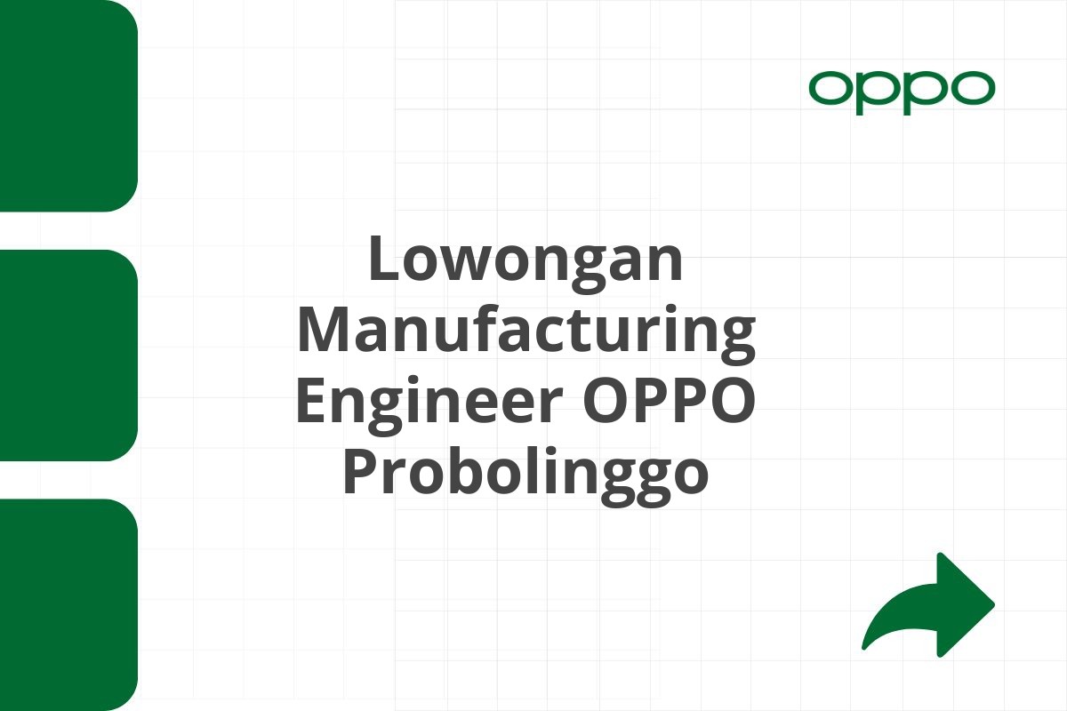Lowongan Manufacturing Engineer OPPO Probolinggo Tahun 2025 (Apply Now)