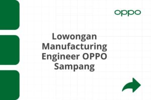 Lowongan Manufacturing Engineer OPPO Sampang Tahun 2025