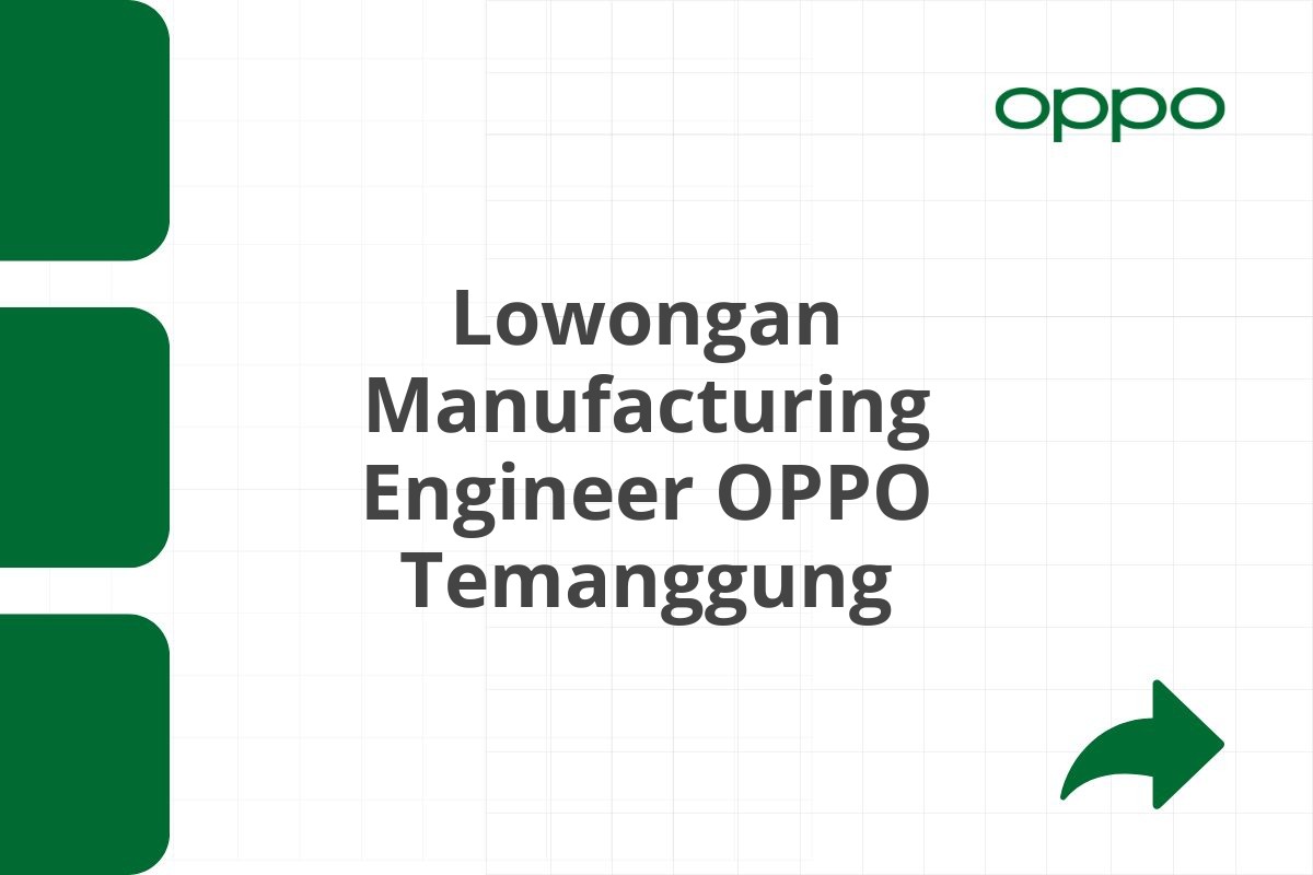 Lowongan Manufacturing Engineer OPPO Temanggung Tahun 2025