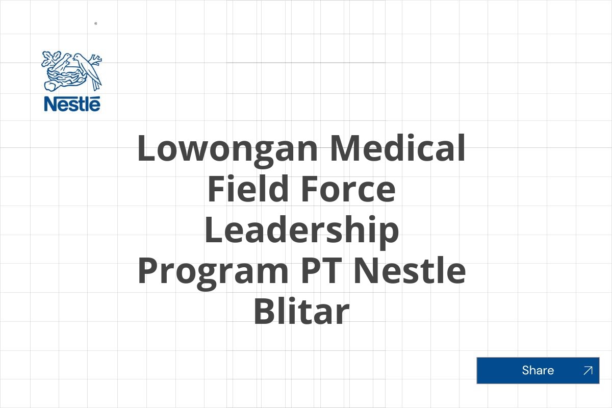 Lowongan Medical Field Force Leadership Program PT Nestle Blitar Tahun 2025 (Lamar Sekarang)