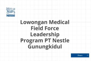 Lowongan Medical Field Force Leadership Program PT Nestle Gunungkidul Tahun 2025