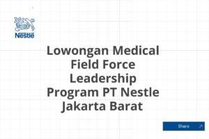Lowongan Medical Field Force Leadership Program PT Nestle Jakarta Barat Tahun 2025 (Resmi)