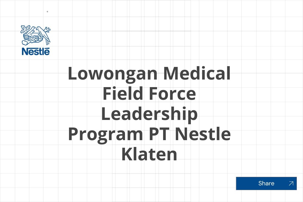 Lowongan Medical Field Force Leadership Program PT Nestle Klaten Tahun 2025 (Lamar Sekarang)