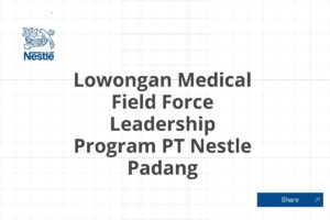 Lowongan Medical Field Force Leadership Program PT Nestle Padang Tahun 2025 (Apply Now)