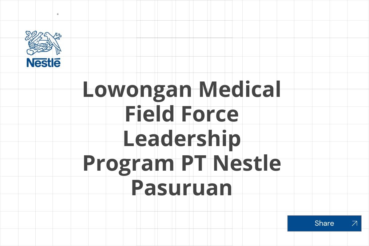 Lowongan Medical Field Force Leadership Program PT Nestle Pasuruan Tahun 2025 (Lamar Sekarang)