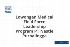 Lowongan Medical Field Force Leadership Program PT Nestle Purbalingga Tahun 2025