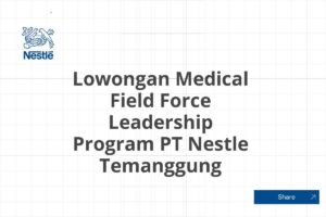 Lowongan Medical Field Force Leadership Program PT Nestle Temanggung Tahun 2025 (Resmi)